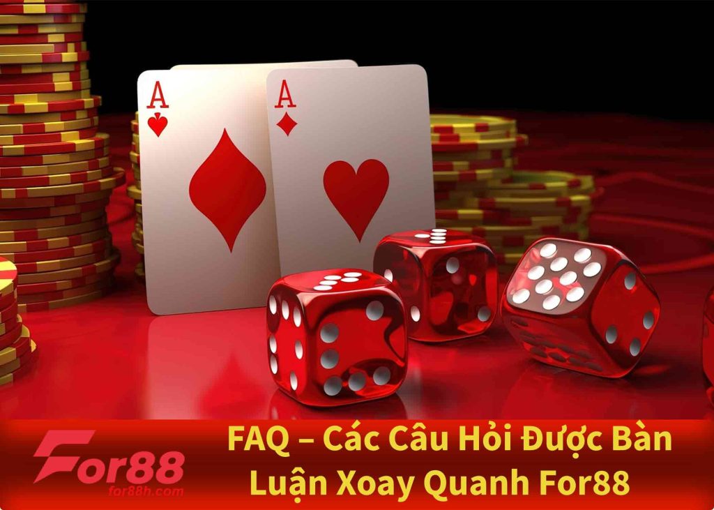 fAQ - các câu hỏi được bàn luận xoay quanh for88