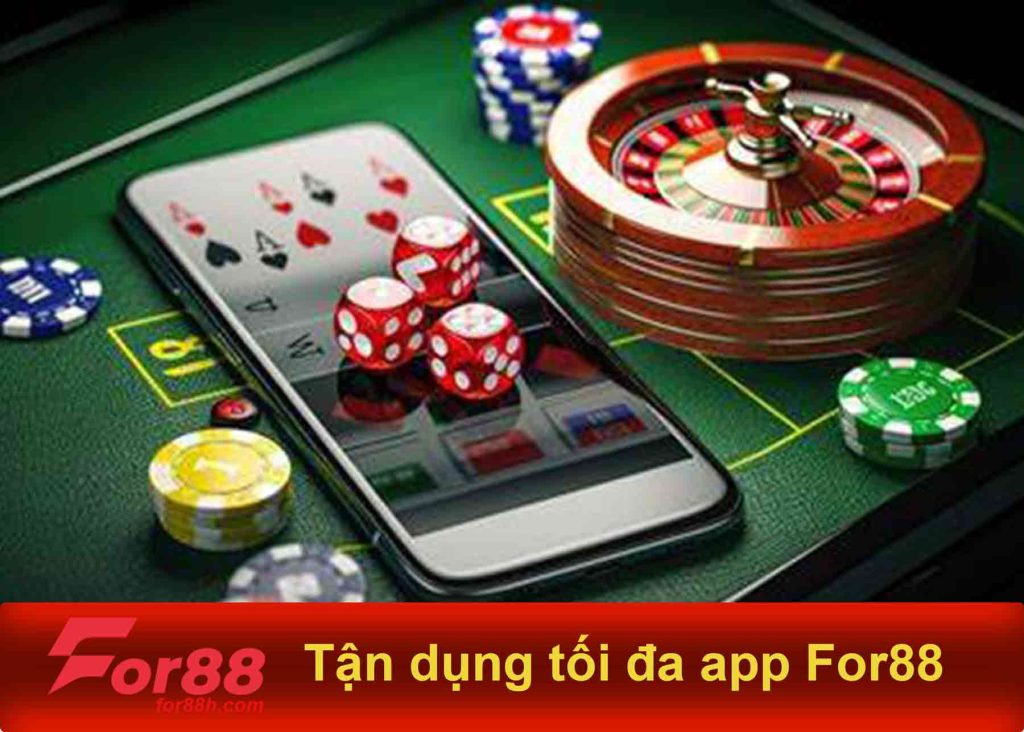 Tận dụng tối đa app For88